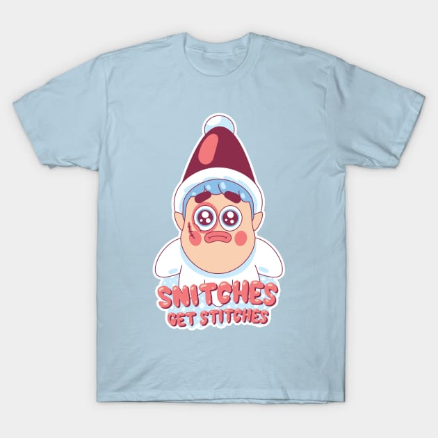 Snitches get Stitches - Funny Elf on the shelf meme T-Shirt by anycolordesigns